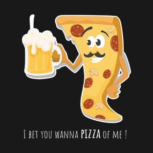 I bet you wanna pizza of me T-Shirt