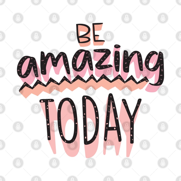 Be Amazing Today by laimutyy