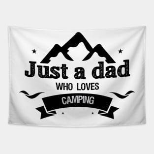 Just a dad who loves camping,dad camping,happy Father’s Day,best dad ever Tapestry