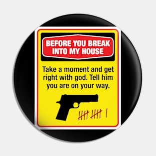 Before you break into my house Pin