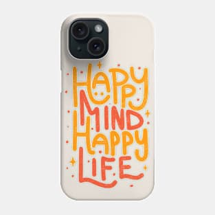 Happy Mind Happy Life by Tobe Fonseca Phone Case