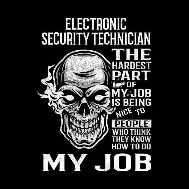 Electronic Security Technician T Shirt - The Hardest Part Gift Item Tee by candicekeely6155