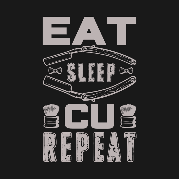 Eat Sleep Cu Repeat Humor Barber 54 by zisselly