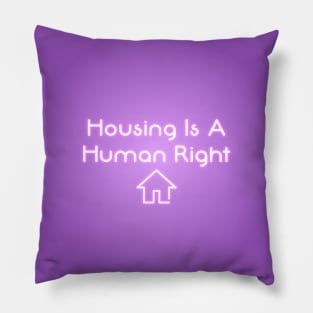 Housing Is A Human Right - Housing Neon Sign Pillow