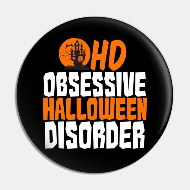 Obsessive Halloween Disorder Pin by epiclovedesigns