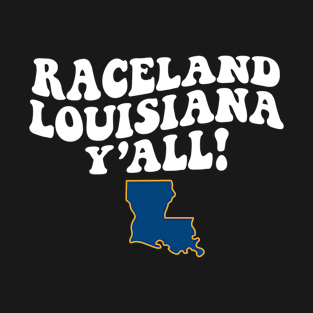 Raceland Louisiana Y'all - LA Flag Cute Southern Saying T-Shirt