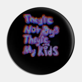 They’re not dogs they’re my kids Pin