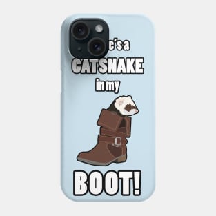 There's a CATSNAKE in my BOOT! Phone Case