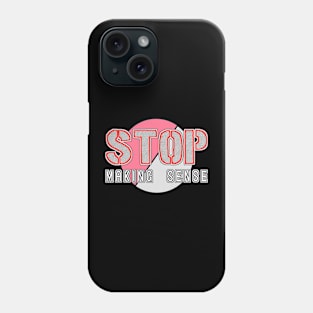 stop making sense Phone Case