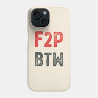 F2P BTW gamer typography Phone Case