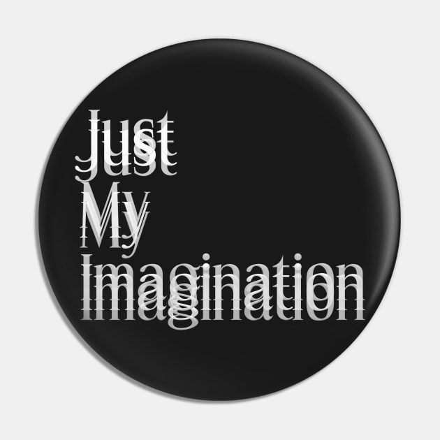 Just My Imagination Pin by LanaBanana