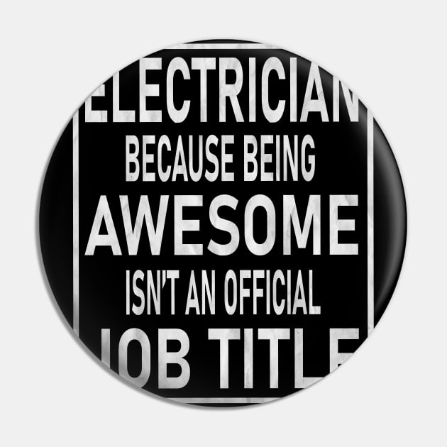 Electrician Gifts - Awesome Isn't An Official Job Title graphic Pin by Grabitees