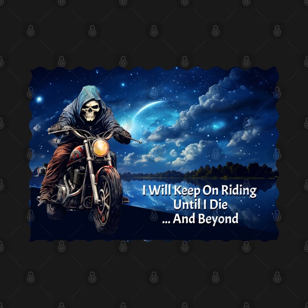 Skeleton Motorcycle Rider Until I Die by KEWDesign