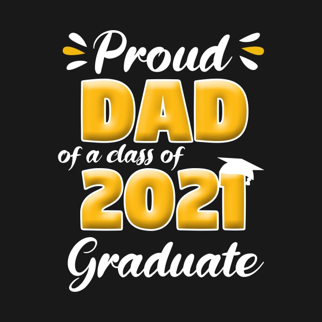 Proud Dad Of A Class Of 2021 Graduate School by Trendy_Designs