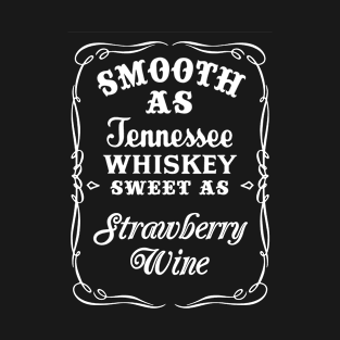 Smooth As Tennessee Whiskey Sweet As Strawberry Wine T-Shirt