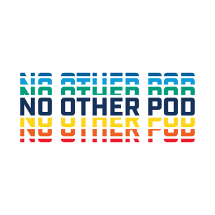 No Other Pod Word Mark - Rainbow T-Shirt