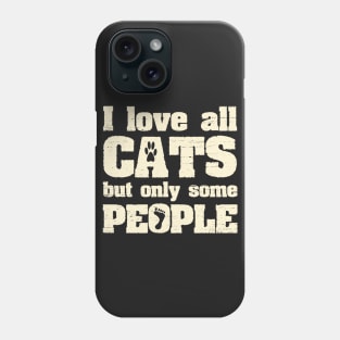 I Love All Cats But Only Some People Funny Joke Phone Case