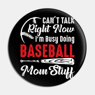 I Can't Talk Right Now I'm Busy Doing Baseball Mom Stuff Pin