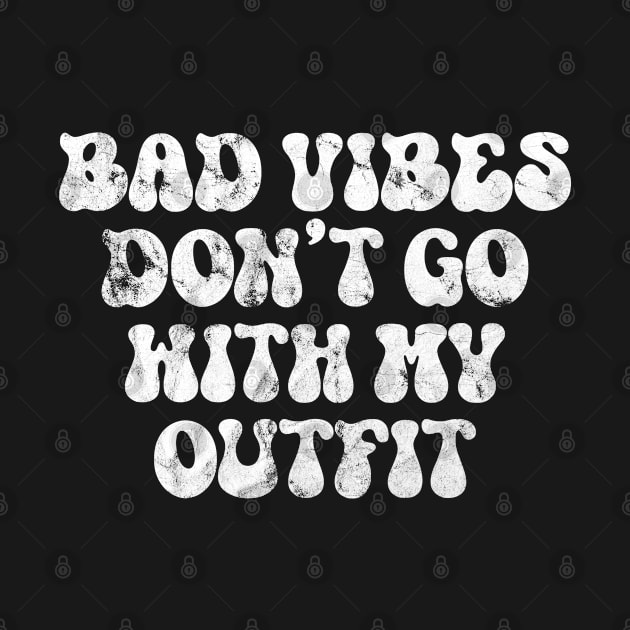 Bad Vibes don't go with my Outfit by Rayrock76