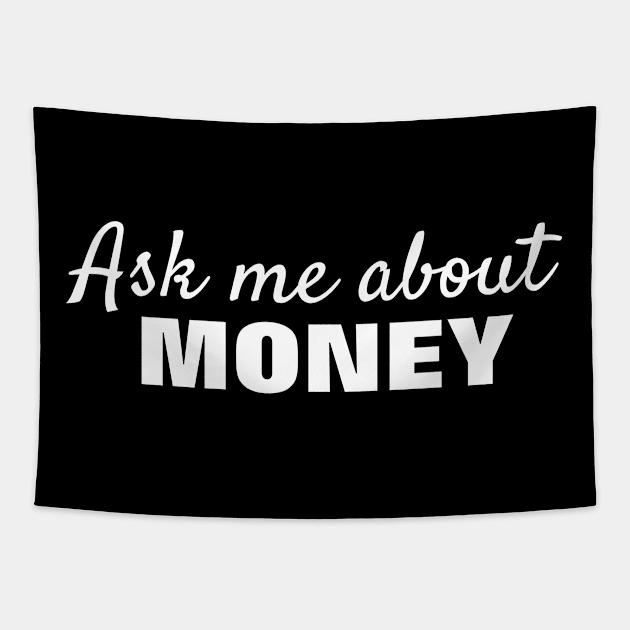 Ask Me About Money - White Text Tapestry by SpHu24