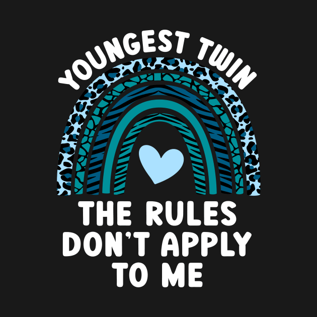 I'm The Youngest Twin - The Rules Don't Apply To Me Funny Twin Humor by JKFDesigns