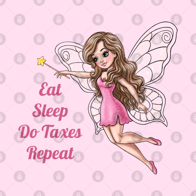 Eat Sleep Do Taxes Repeat Fairy by AGirlWithGoals