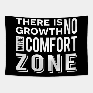 There is no growth in the comfort zone Tapestry