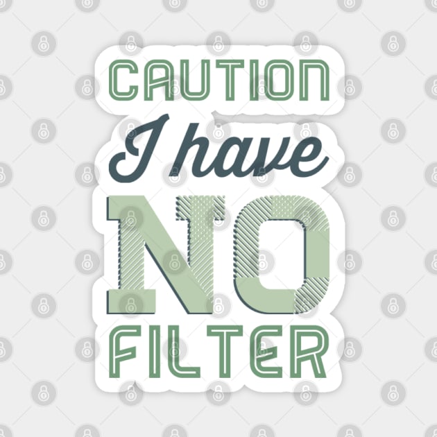 Caution I have no filter funny sarcastic quotes and sayings Magnet by BoogieCreates