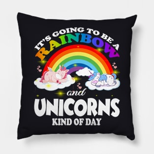 It S Going To Be A Rainbows And Unicorns Pillow