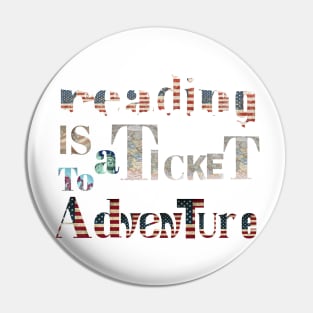 Reading is a ticket to adventure usa style Pin