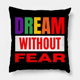 Dream Without Fear Pillow