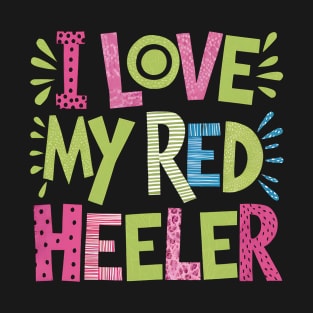 I love My Red  Heeler T-Shirt