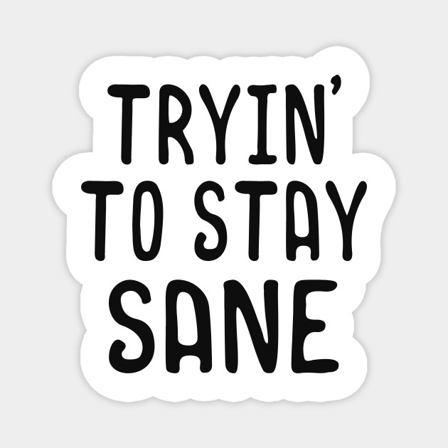 Not Going Crazy Funny - Mad - Magnet | Teepublic
