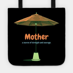 Mother a source of strength and courage. Tote