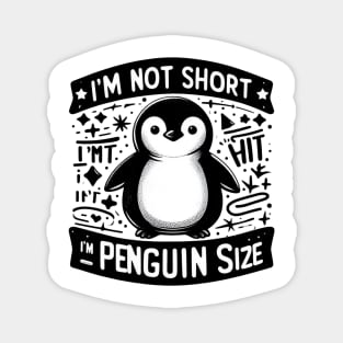 I'm Not Short I'm Penguin Size Magnet