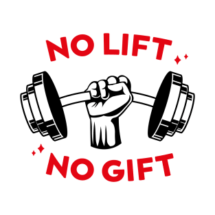 No Lift No Gift T-Shirt