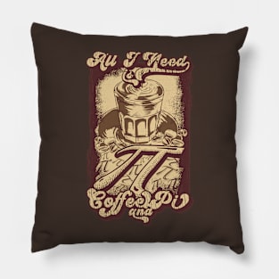 Funny Vintage Distressed Coffee Pun, Coffee Lover, Math and Pi Symbol Lover Quote ALL I NEED IS COFFEE AND Pi Humor Coffee Theme, Coffee and Math Pi Humor Illustration Pillow