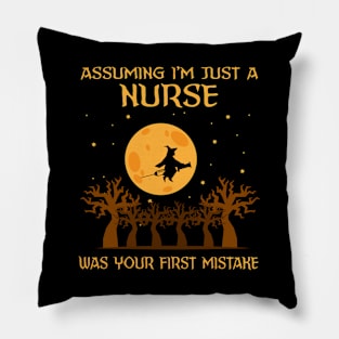 Assuming Im just a nurse was your first mistake Pillow