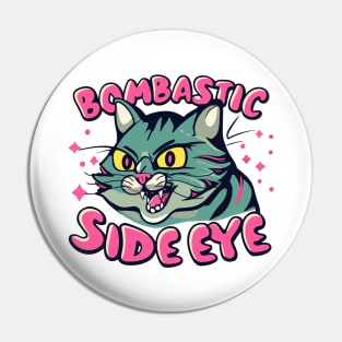 cat bombastic side eye Pin