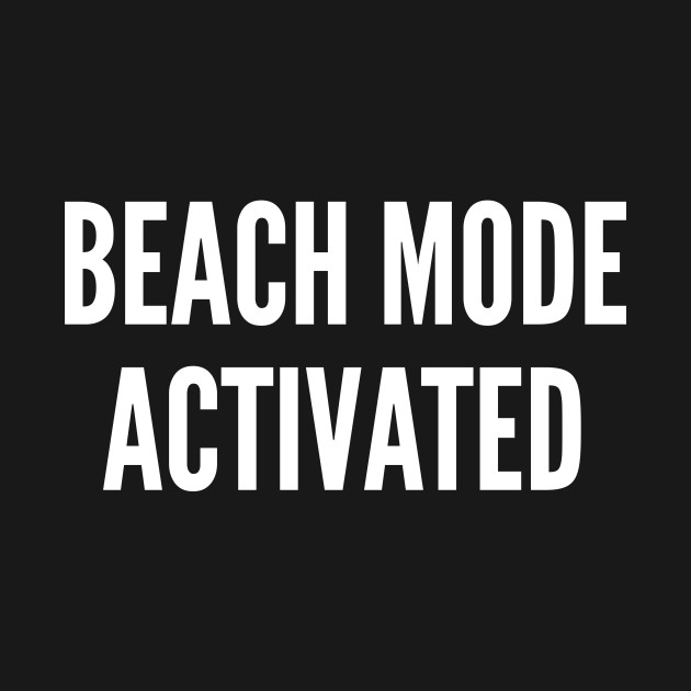 Beach Mode Activated Funny Summer Statement Humor Slogan Quotes