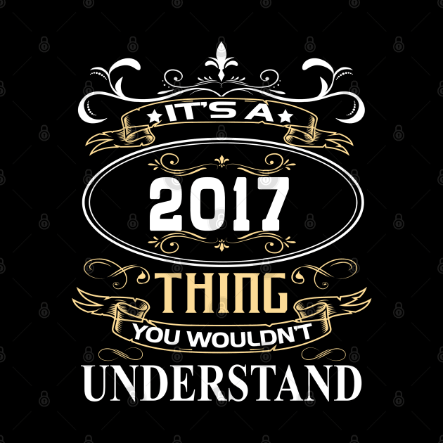 It's A 2017 Thing You Wouldn't Understand by ThanhNga