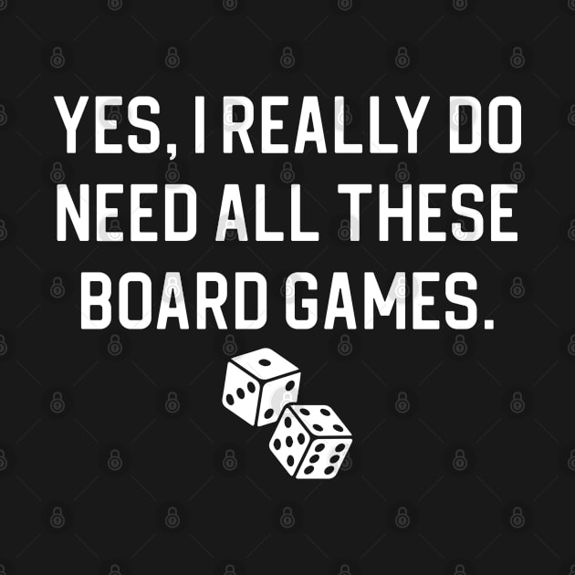 Funny Board Game Gift Yes I Really Do Need All These Board Games by kmcollectible