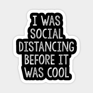 I Was Social Distancing Before It Was Cool Introvert Magnet