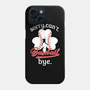 Sorry. Can't. Baseball. Bye. baseball player baseball season Grunge Clover Baseball Phone Case