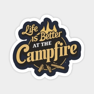 life is better at the campfire Magnet