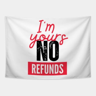 Valentines t-shirt, I'm yours no refunds meaning Tapestry