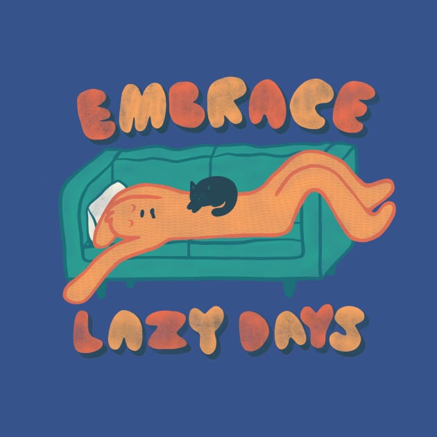 Embrace Lazy Days by sadsquatch