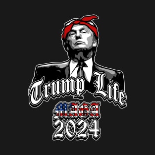Trump Life MAGA 2024 T-Shirt