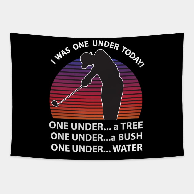 I Was One Under Today Funny Golf Tapestry by TheAwesome