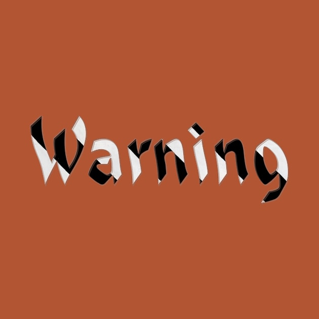 Warning by afternoontees